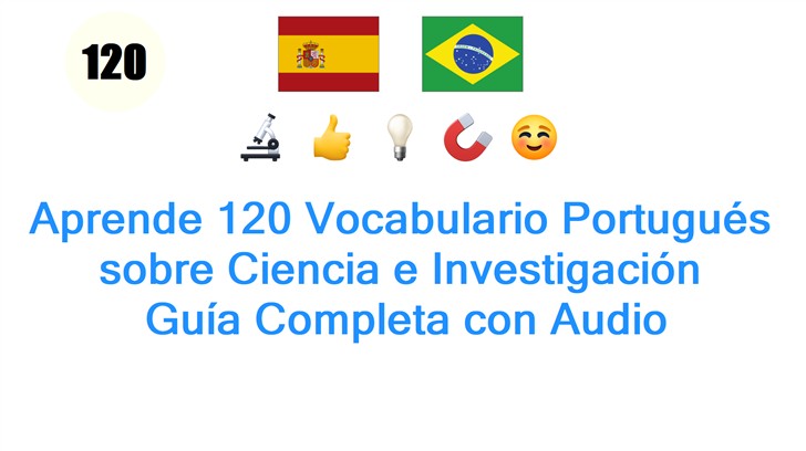 Aprende 120 Vocabulario Portugués sobre Ciencia e Investigación: Guía Completa con Audio